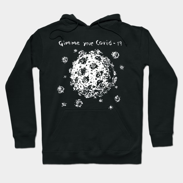 Gimme Your Covid19 Hoodie by jafundo